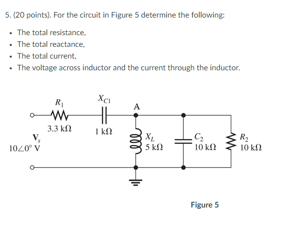 Solved 5. (20 points). For the circuit in Figure 5 determine | Chegg.com