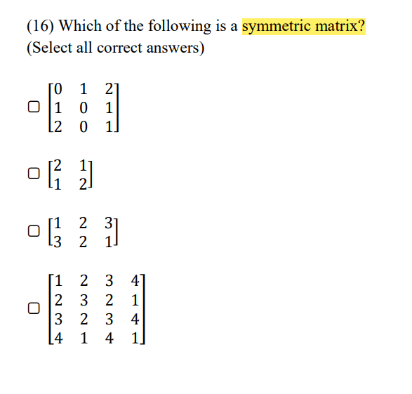 Solved (16) Which of the following is a symmetric matrix? | Chegg.com