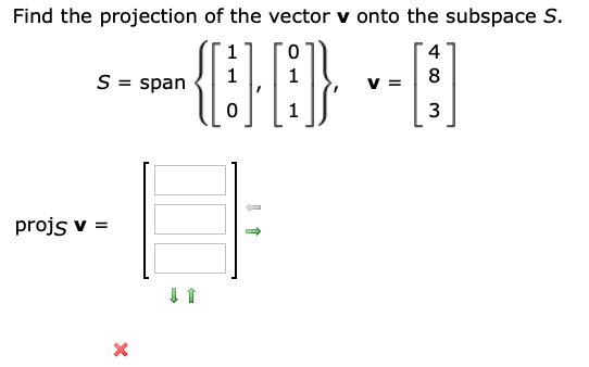 Solved Find the projection of the vector v onto the subspace | Chegg.com
