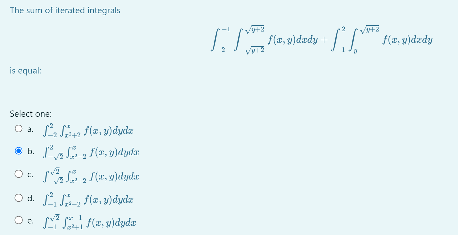 The sum of iterated integrals \[ \int_{-2}^{-1} \int_{-\sqrt{y+2}}^{\sqrt{y+2}} f(x, y) d x d y+\int_{-1}^{2} \int_{y}^{\sqrt