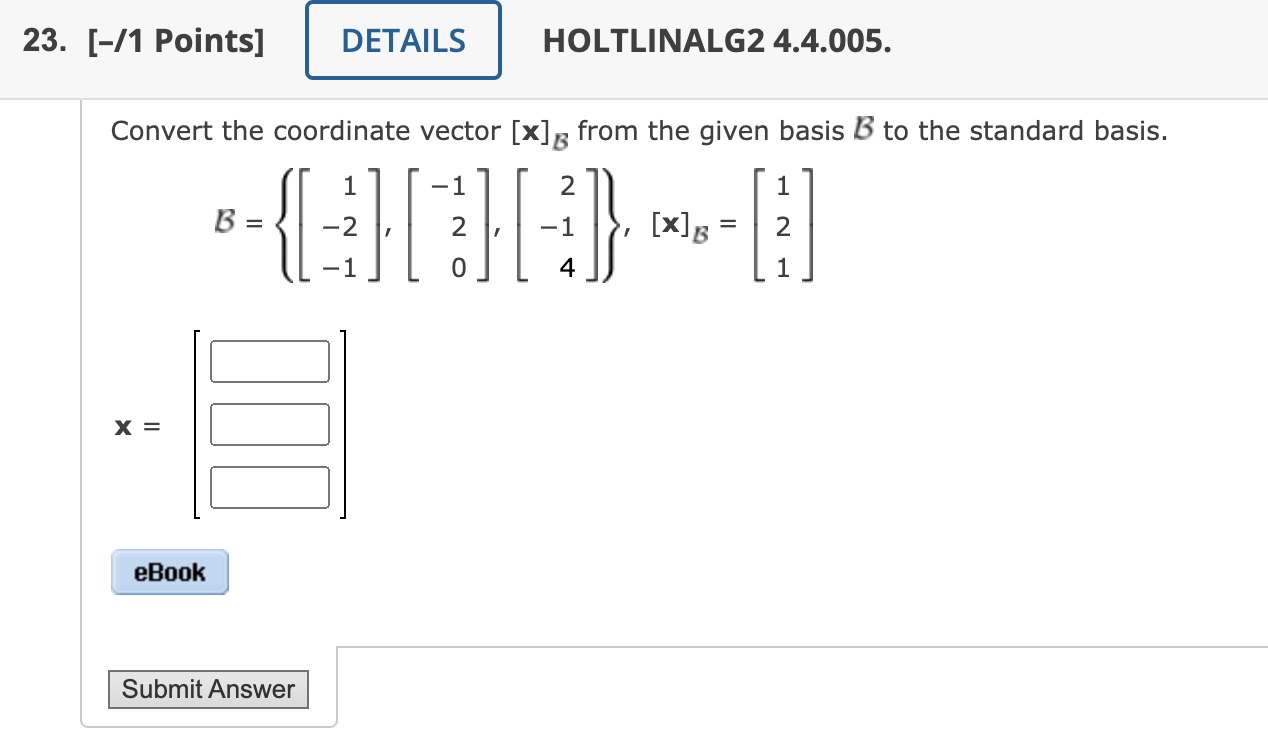 Solved B=⎩⎨⎧⎣⎡1−2−1⎦⎤,⎣⎡−120⎦⎤,⎣⎡2−14⎦⎤⎭⎬⎫,[x]B=⎣⎡121⎦⎤ X=[ | Chegg.com