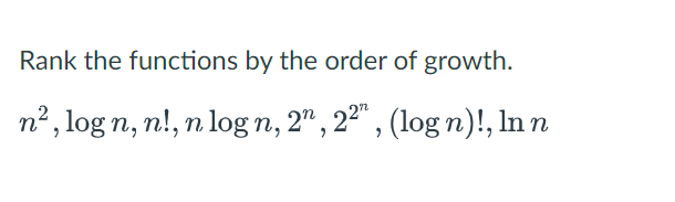 Solved Rank the functions by the order of growth. | Chegg.com
