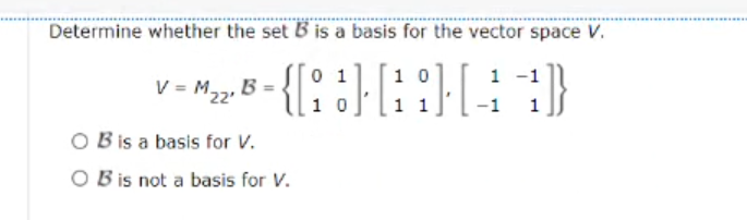 Solved Determine Whether The Set B Is A Basis For The Vector | Chegg.com