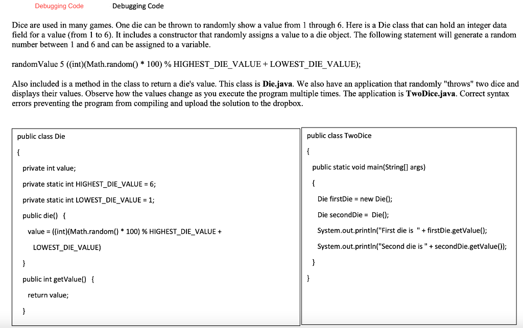 Solved Debugging Code Debugging Code Dice are used in many | Chegg.com