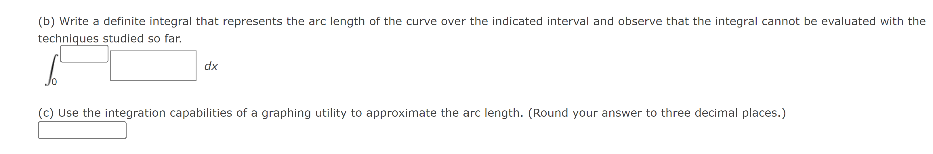 (b) Write a definite integral that represents the arc length of the curve over the indicated interval and observe that the in