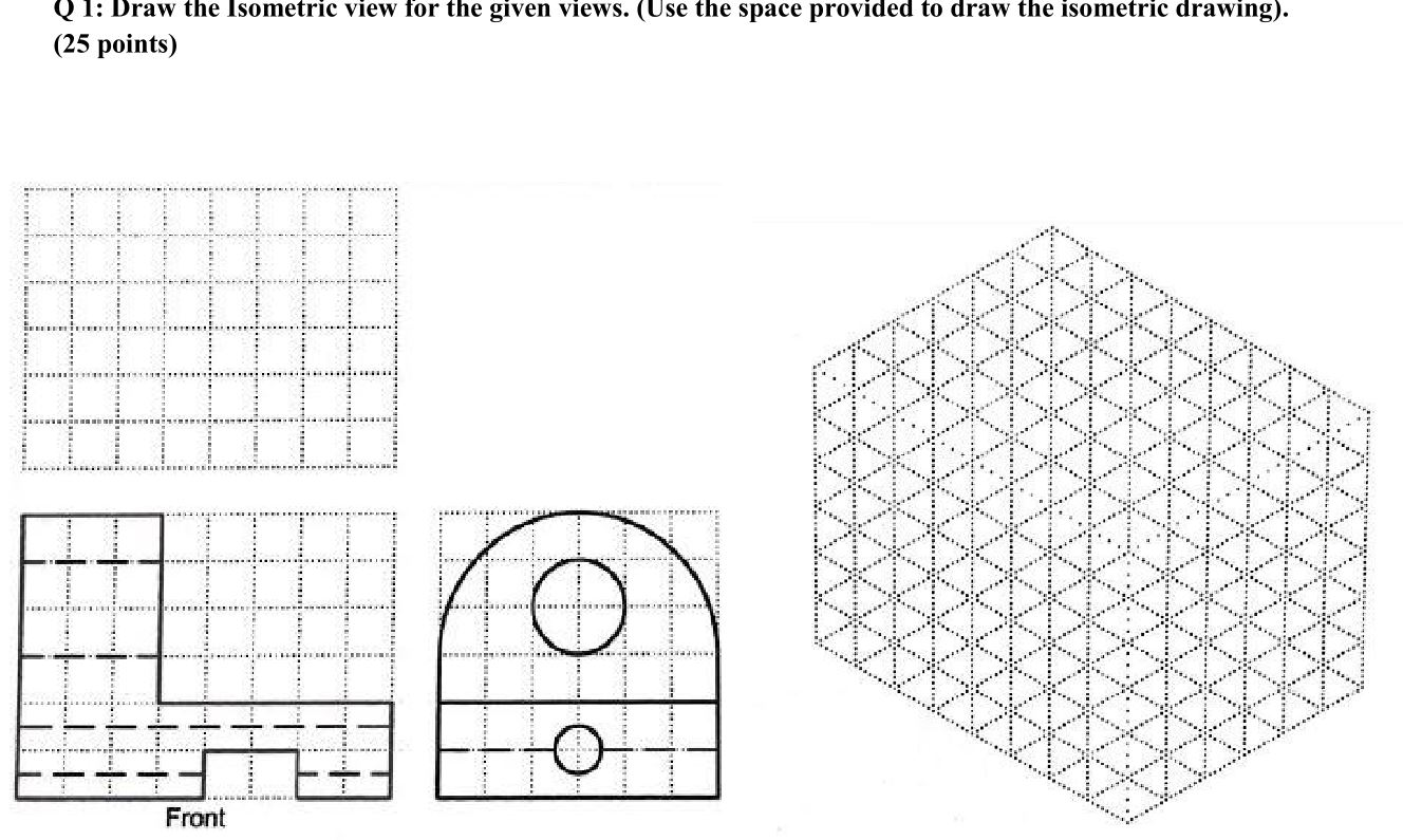 Solved Q1: Draw the Isometric view for the given views. (Use | Chegg.com