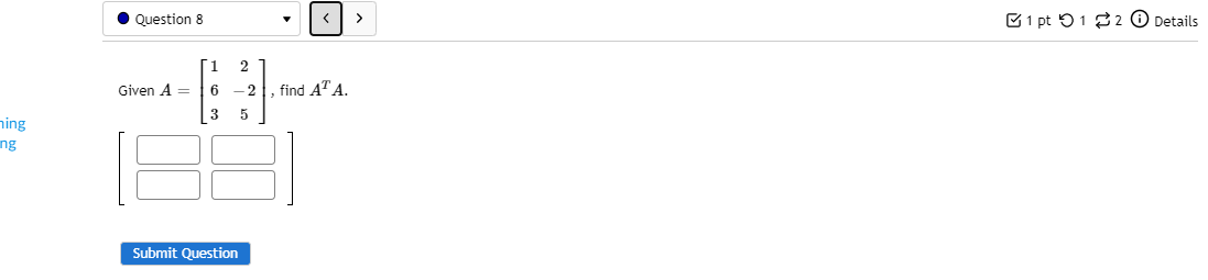Solved Question 8 > 1 pt 1 2 0 Details (1 2 Given A= - 2 | Chegg.com