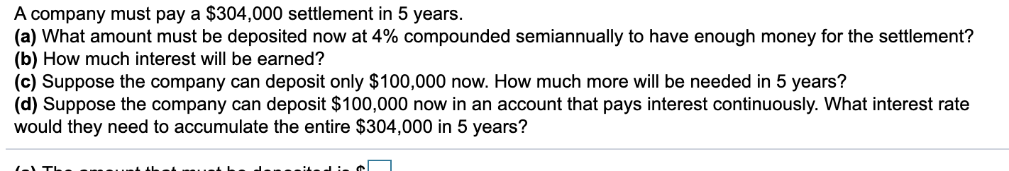 Solved A company must pay a $304,000 settlement in 5 years. | Chegg.com