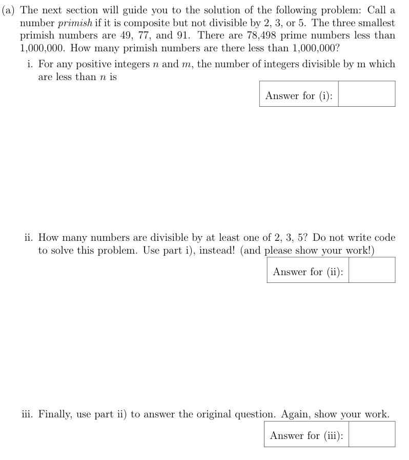 (a) The next section will guide you to the solution of the following problem: Call a number primish if it is composite but no