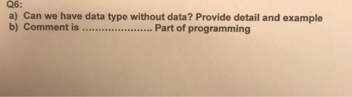 Solved Q6: a) Can we have data type without data? Provide | Chegg.com