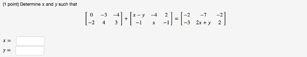 Solved (1 point) Determine x and y such that | Chegg.com