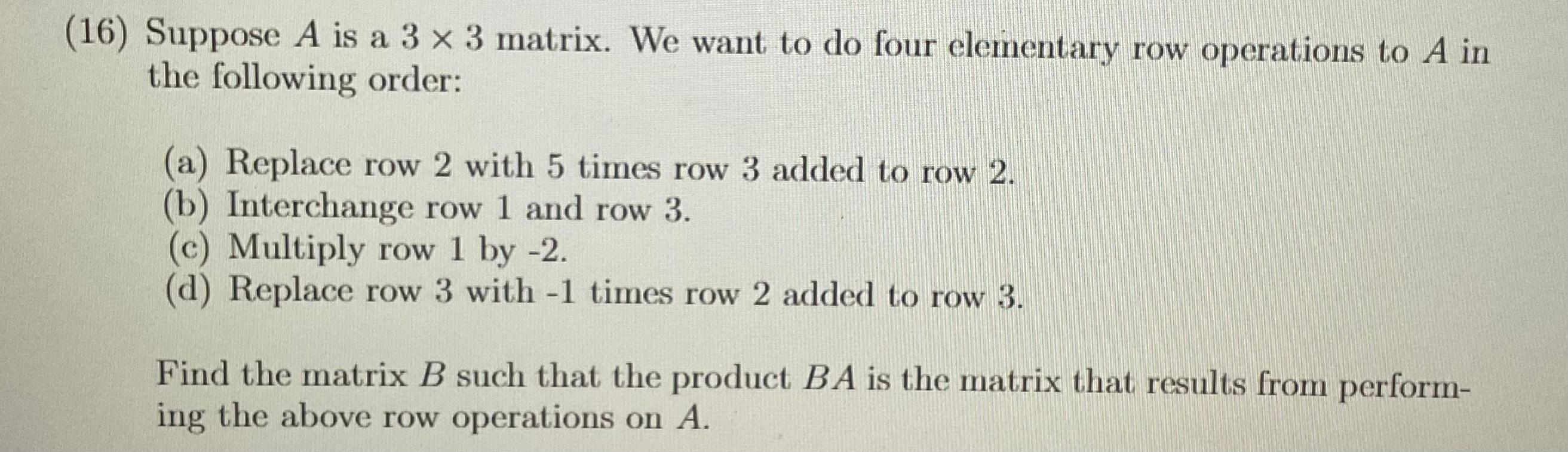 Solved 16) Suppose A is a 3×3 matrix. We want to do four | Chegg.com