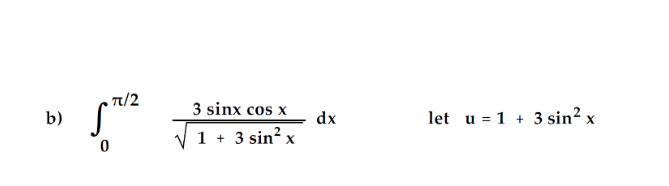 Solved 3 sinx cos x - dx V 1 + 3 sin²x let u = 1 + 3 sin2x | Chegg.com