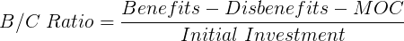 \large B/C \ Ratio = \frac{Benefits - Disbenefits - MOC}{Initial \ Investment}