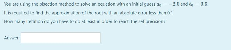Solved You are using the bisection method to solve an | Chegg.com
