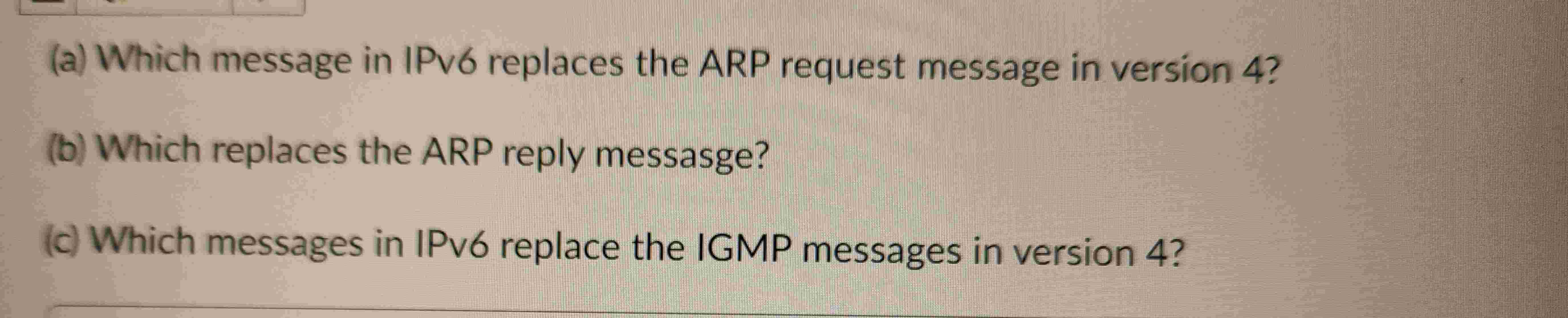 Solved (a) ﻿Which message in IPv6 ﻿replaces the ARP request | Chegg.com