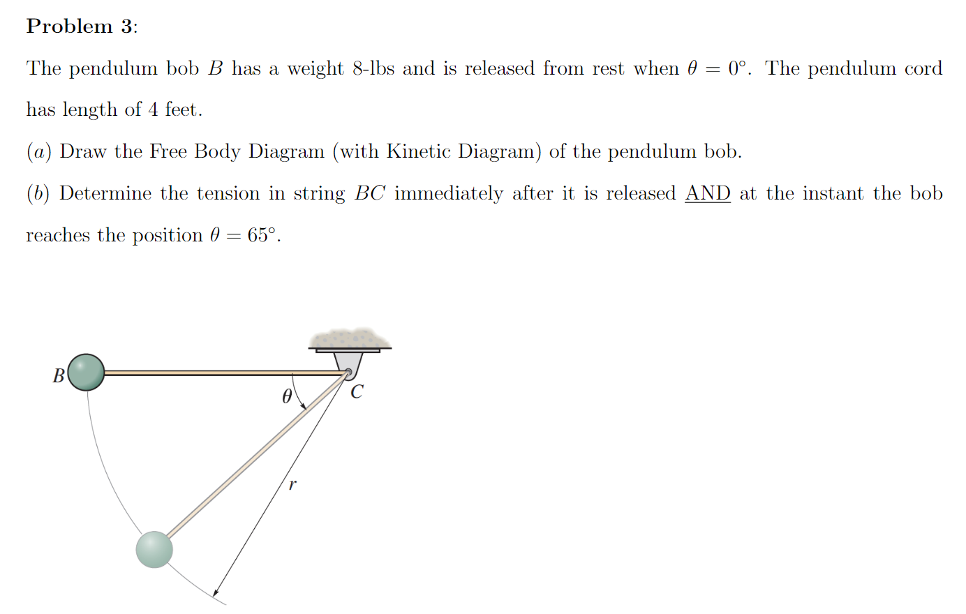 Solved Problem 3:The pendulum bob B ﻿has a weight 8 -lbs and | Chegg.com