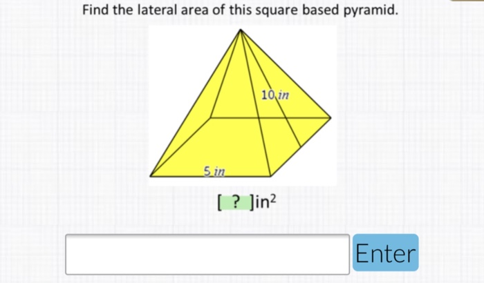 Solved Find the lateral area of this square based pyramid. | Chegg.com