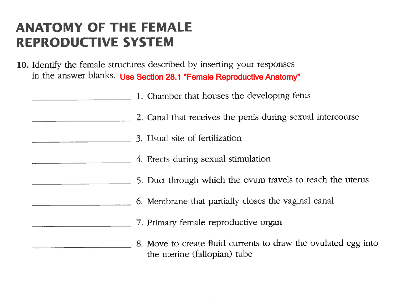 ANATOMY OF THE FEMALE REPRODUCTIVE SYSTEM
10. Identify the female structures described by inserting your responses in the ans