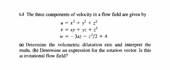 Solved 6.4 The thrce components of velocity in a flow field | Chegg.com