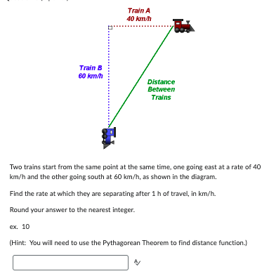 Solved Train A 40 km/h B Train B 60 km/h Distance Between | Chegg.com