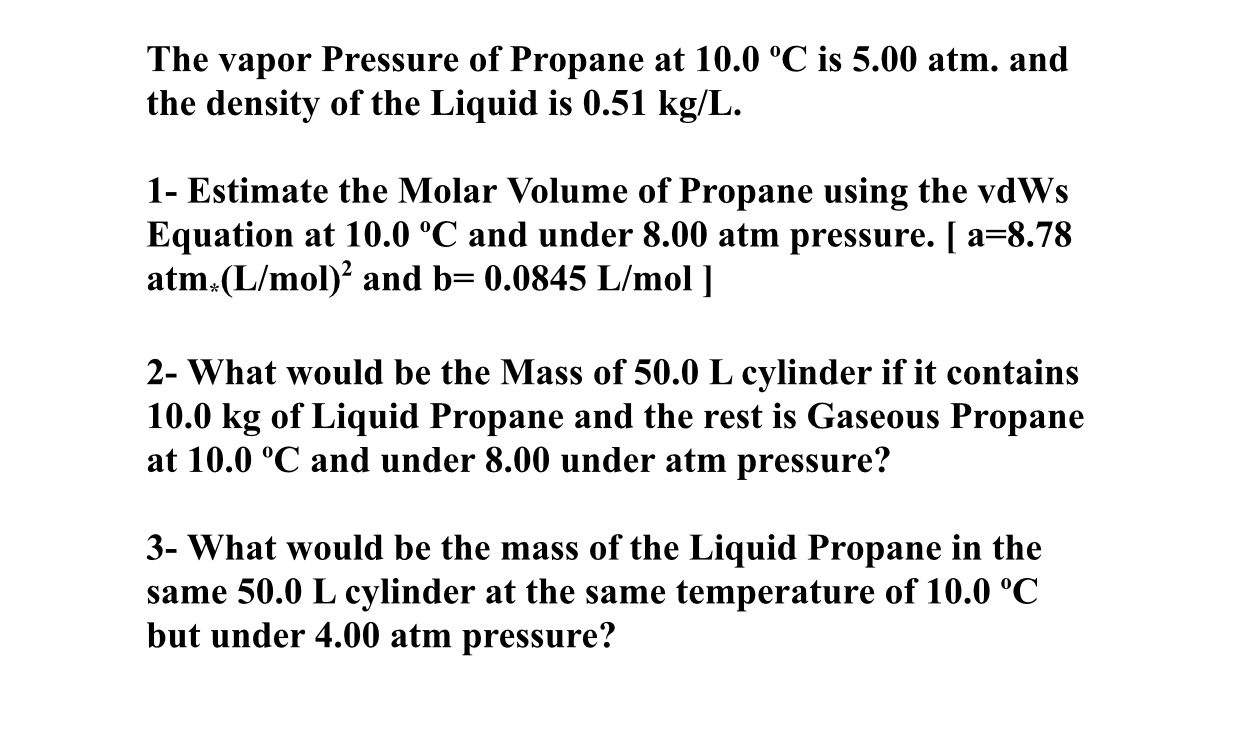 Solved The vapor Pressure of Propane at 10.0 °C is 5.00 atm.