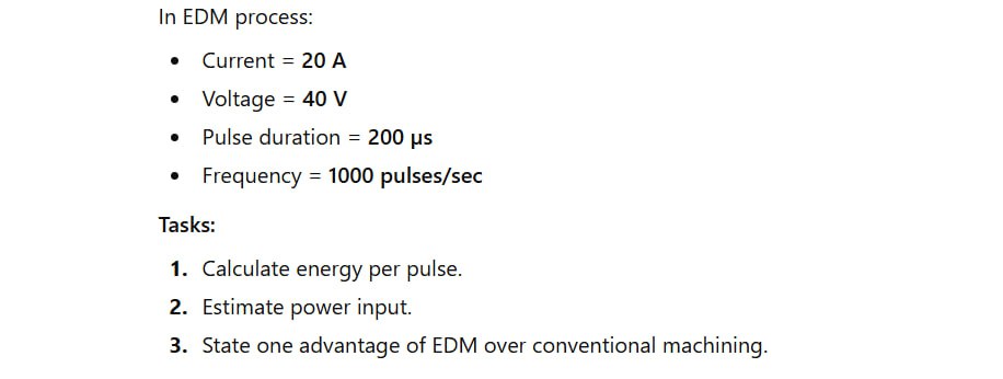 Solved In EDM process:- ﻿Current \( =20 \mathrm{~A} \)- | Chegg.com