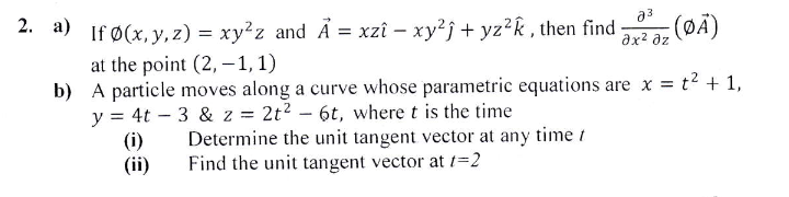 Solved 2. a) If Ø(x, y, z) = xy²z and A = xzî - xy²j+yz²k, | Chegg.com