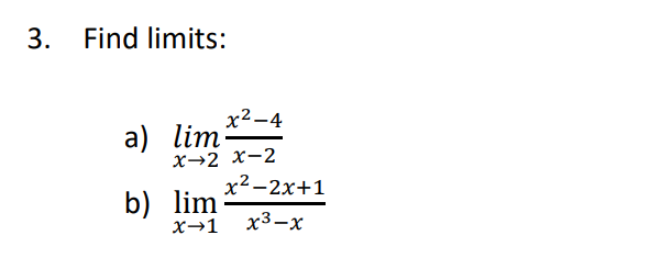 Solved 3. Find limits: a) limx→2x−2x2−4 b) limx→1x3−xx2−2x+1 | Chegg.com