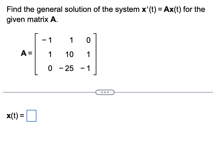 Solved Find the general solution of the system x'(t)=Ax(t) | Chegg.com