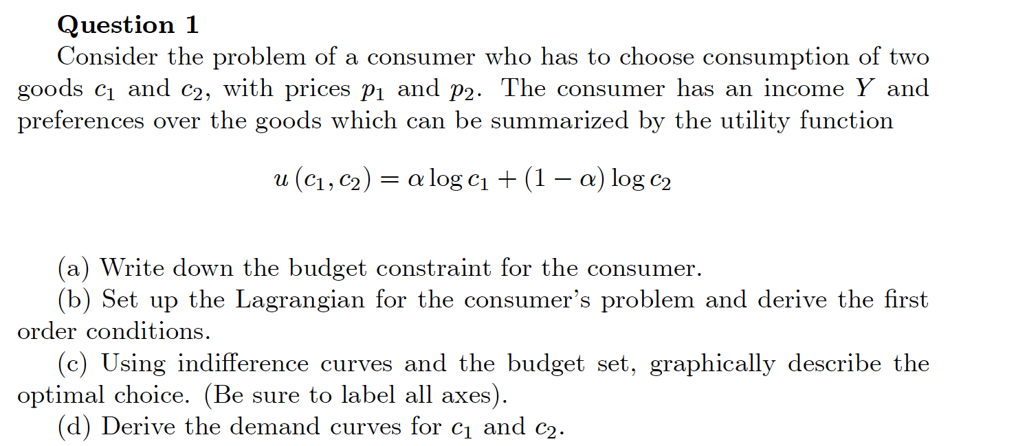 Solved Question 1 Consider the problem of a consumer who has | Chegg.com