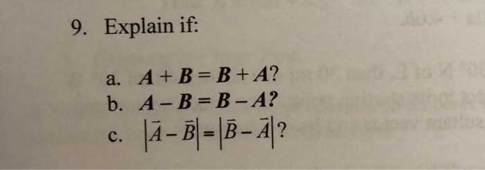 Solved 9. Explain If: A+B=B+A? A. B. A-B=B-A? C. | Chegg.com