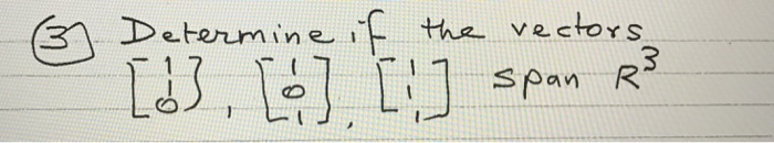 Solved Detenmine f the vectors Span R | Chegg.com