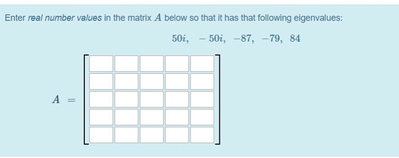 Solved Enter real number values in the matrix A below so | Chegg.com