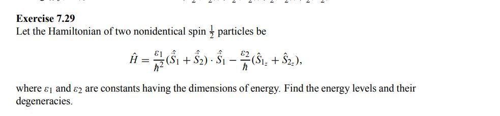 Solved Exercise 7.29 Let the Hamiltonian of two nonidentical | Chegg.com