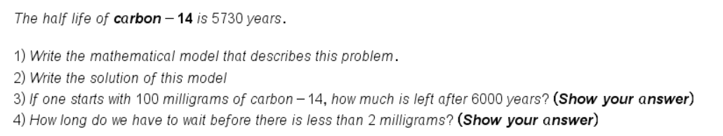 Solved The Half Life Of Carbon - 14 Is 5730 Years. 1) Write | Chegg.com