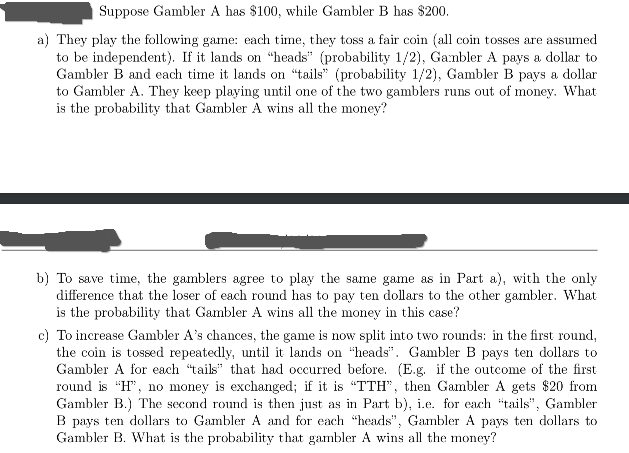 Solved Suppose Gambler A Has $100, While Gambler B Has $200. | Chegg.com