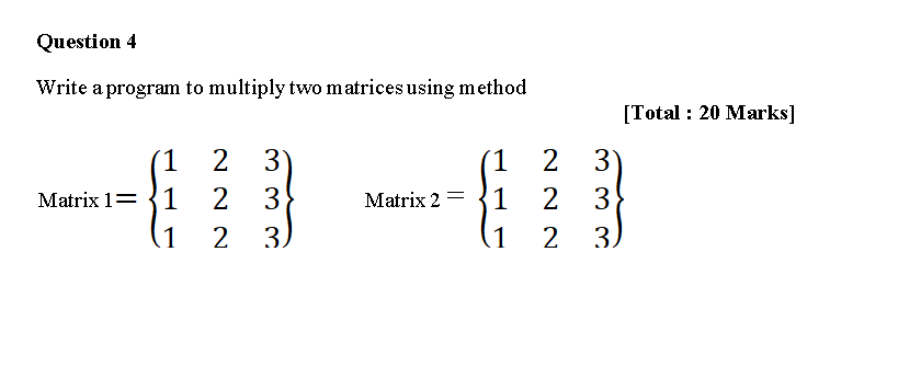 Solved Question 4 Write a program to multiply two matrices | Chegg.com