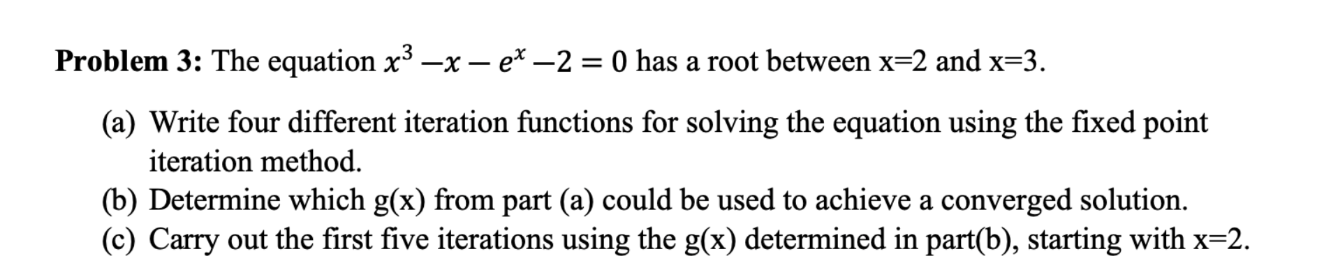 Solved Problem 3: The equation x3−x−ex−2=0 has a root | Chegg.com