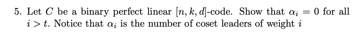 Solved 5. Let C be a binary perfect linear [n, k, dl-code. | Chegg.com