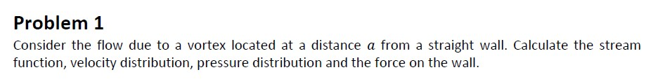 Solved Problem 1 Consider the flow due to a vortex located | Chegg.com