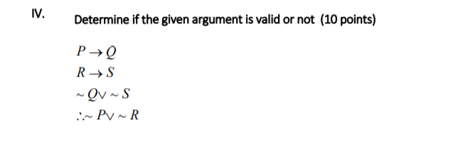 Solved IV. Determine if the given argument is valid or not | Chegg.com