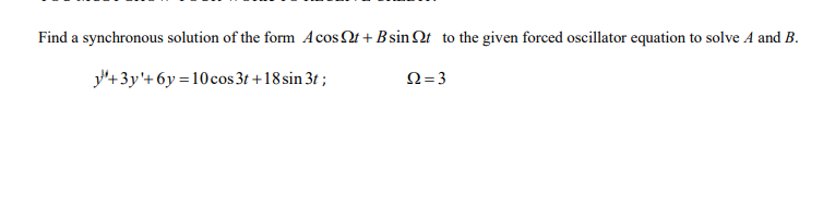 Solved Find A Synchronous Solution Of The Form A Cost+B Sint | Chegg.com