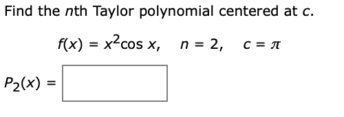 Solved Find The Nth Taylor Polynomial Centered At C. F(x) = | Chegg.com