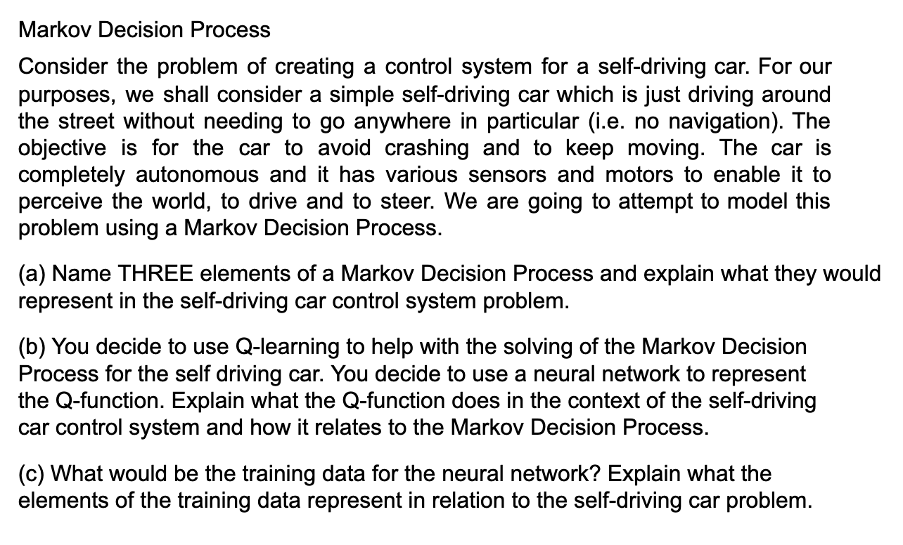 Consider the problem of creating a control system for a self-driving car. For our purposes, we shall consider a simple self-d