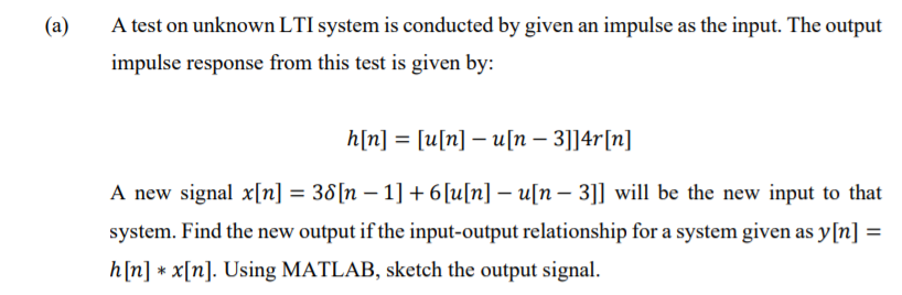 Solved (a) A test on unknown LTI system is conducted by | Chegg.com