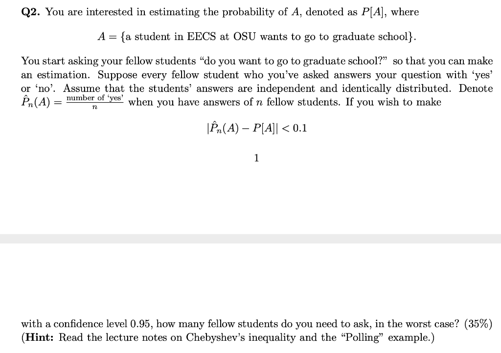 Solved Q2. You are interested in estimating the probability | Chegg.com