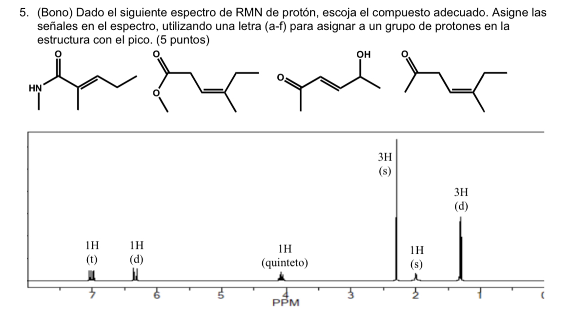 (Bono) Dado el siguiente espectro de RMN de protón, escoja el compuesto adecuado. Asigne las señales en el espectro, utilizan