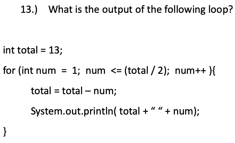 Solved 13.) What is the output of the following loop? int | Chegg.com