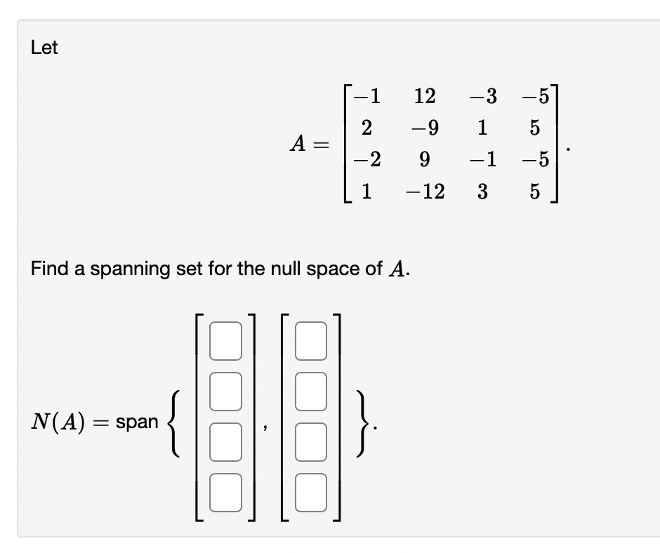 Solved A=⎣⎡−12−2112−99−12−31−13−55−55⎦⎤ Find a spanning set | Chegg.com